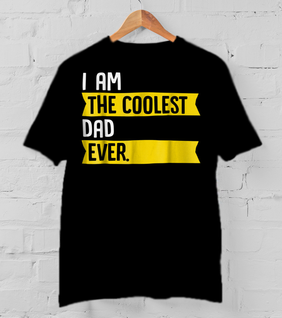I Am The Coolest Dad Ever Apparel76 Iconic T-Shirt