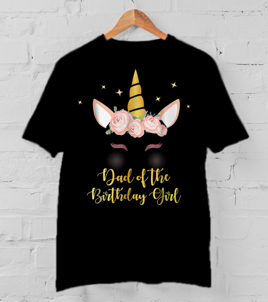 Dad Of The Birthday Girl Unicorn Party T-Shirt