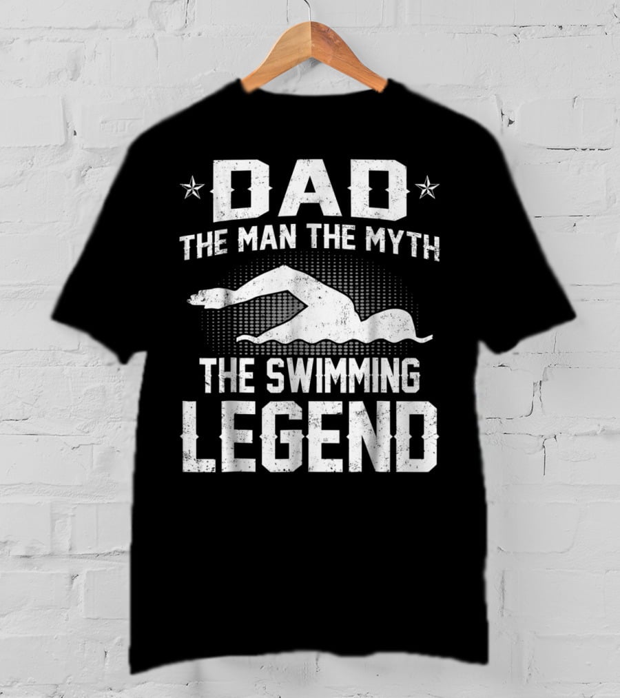 Dad The Man The Myth The Swimming Legend T-Shirt
