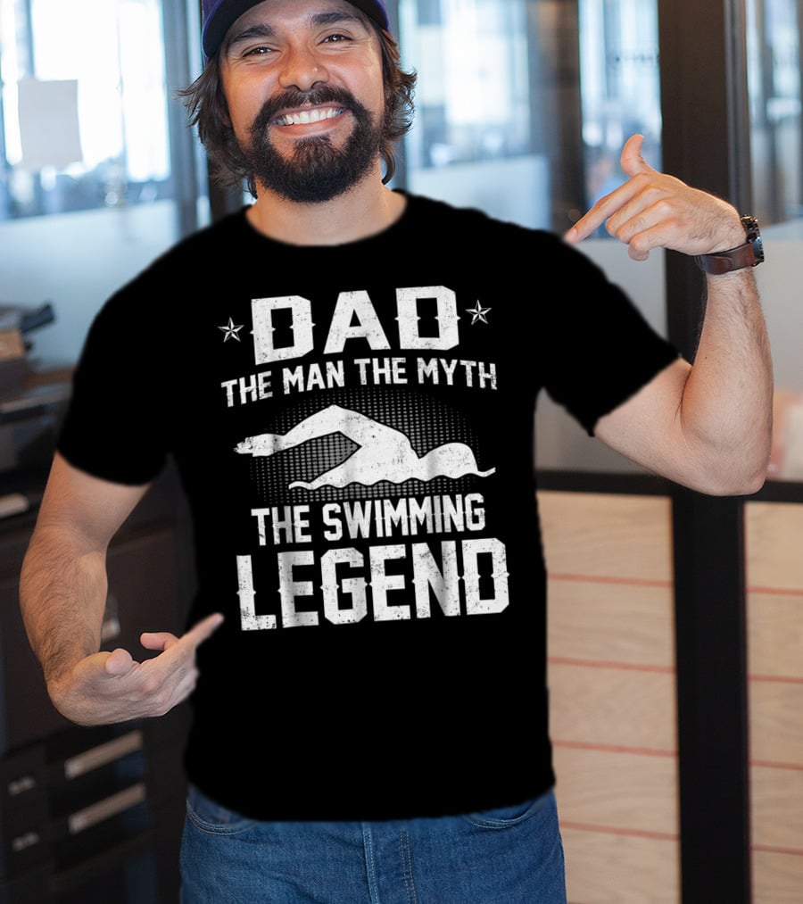 Dad The Man The Myth The Swimming Legend T-Shirt