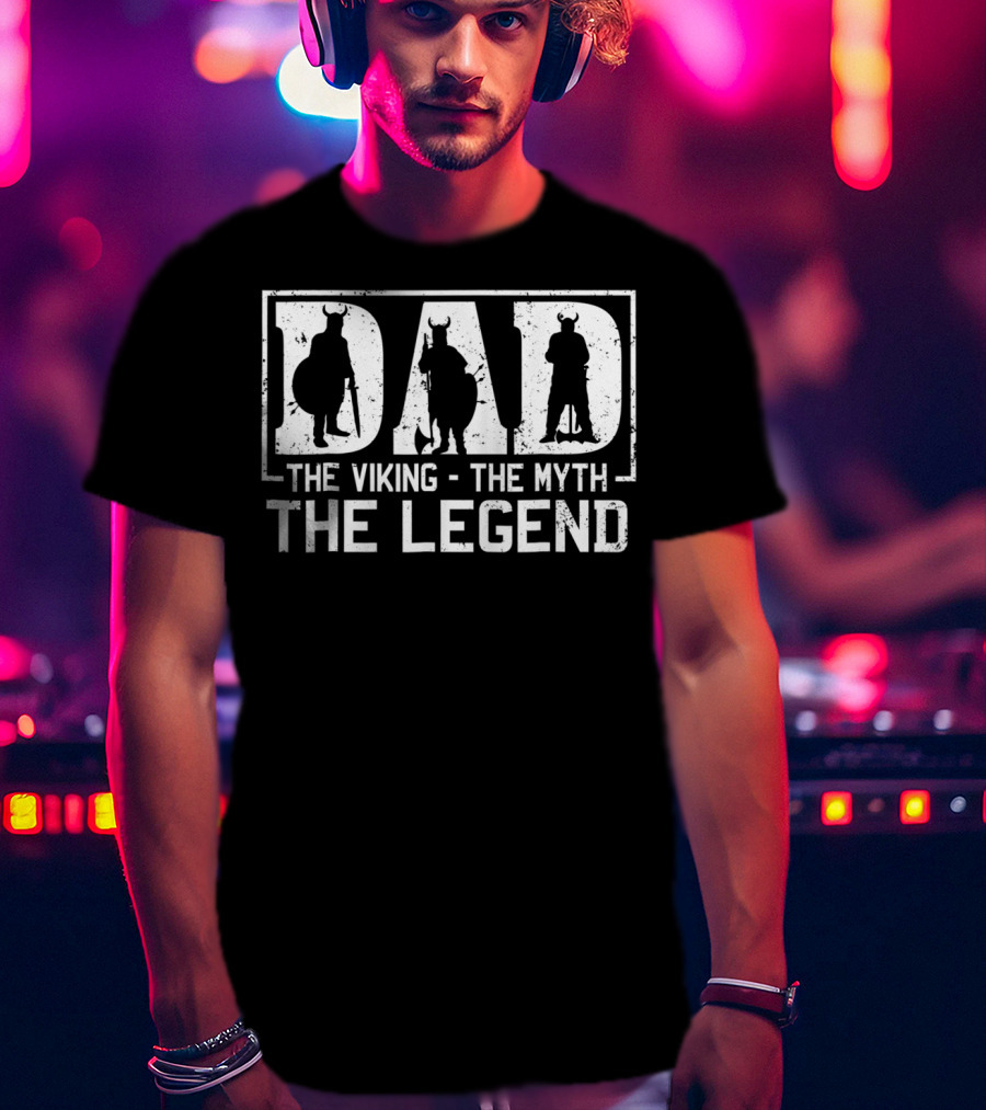 Dad The Viking The Myth The Legend T-Shirt