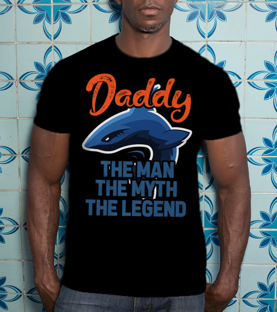 Daddy The Man The Myth The Legend Shark T-Shirt