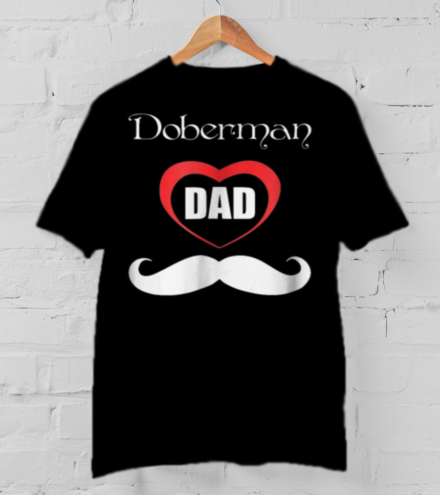 Doberman Dad Heart Mustache T-Shirt