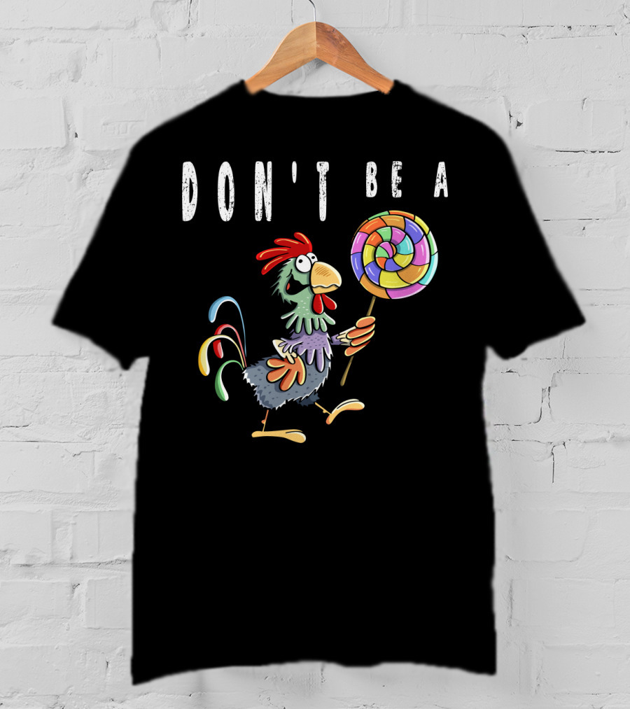 Don't Be A Chicken Lollipop Gag Colored Rooster Cartoon T-Shirt