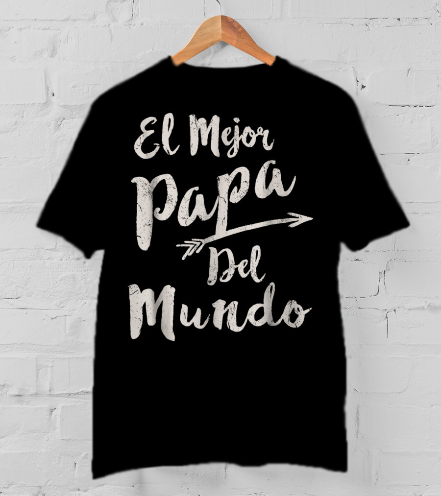 El Mejor Papa Del Mundo Dad T-Shirt