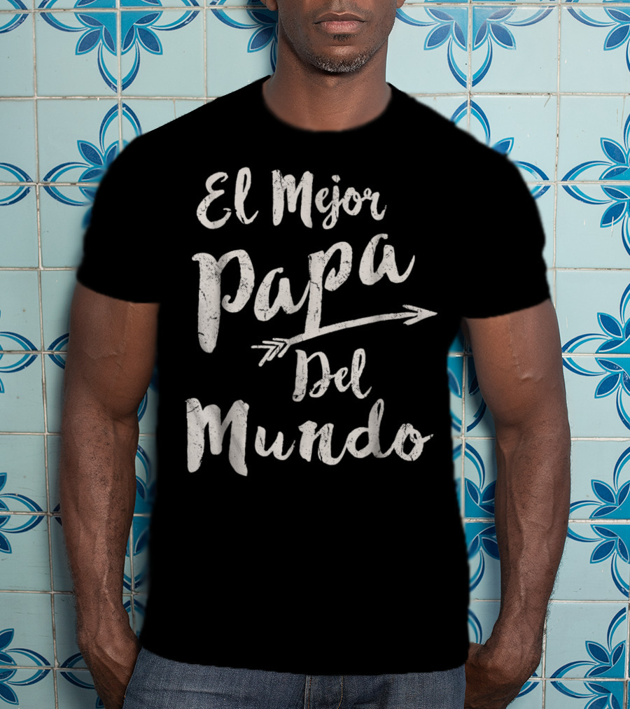 El Mejor Papa Del Mundo Dad T-Shirt