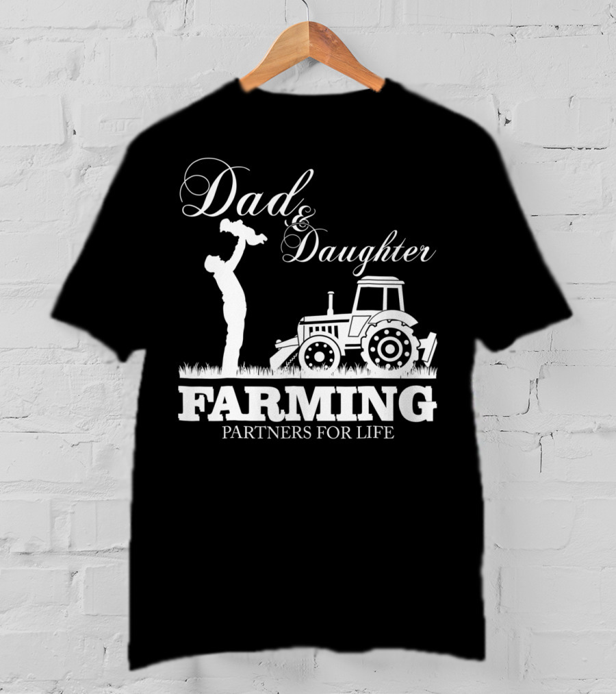 Dad And Daughter Farming Partners For Life With Tractor T-Shirt