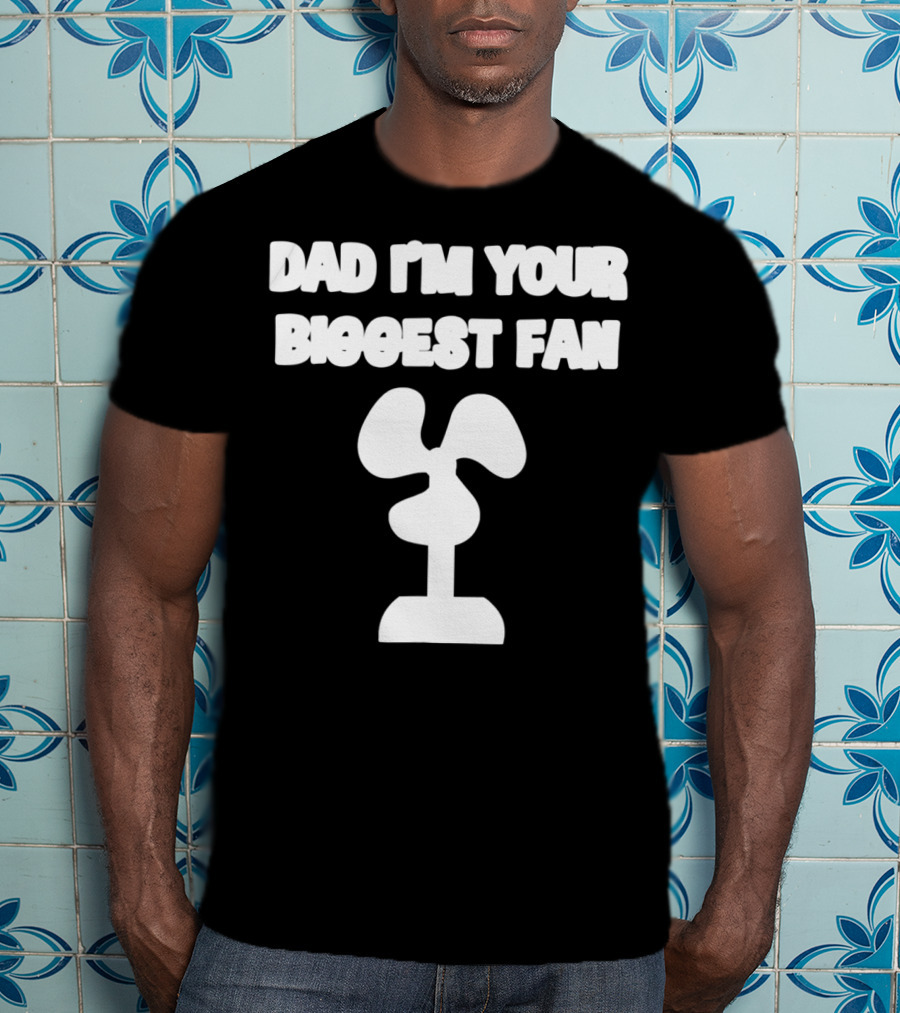 Dad I'm Your Biggest Fan Funny FatherinLaw Day 76 T-Shirt