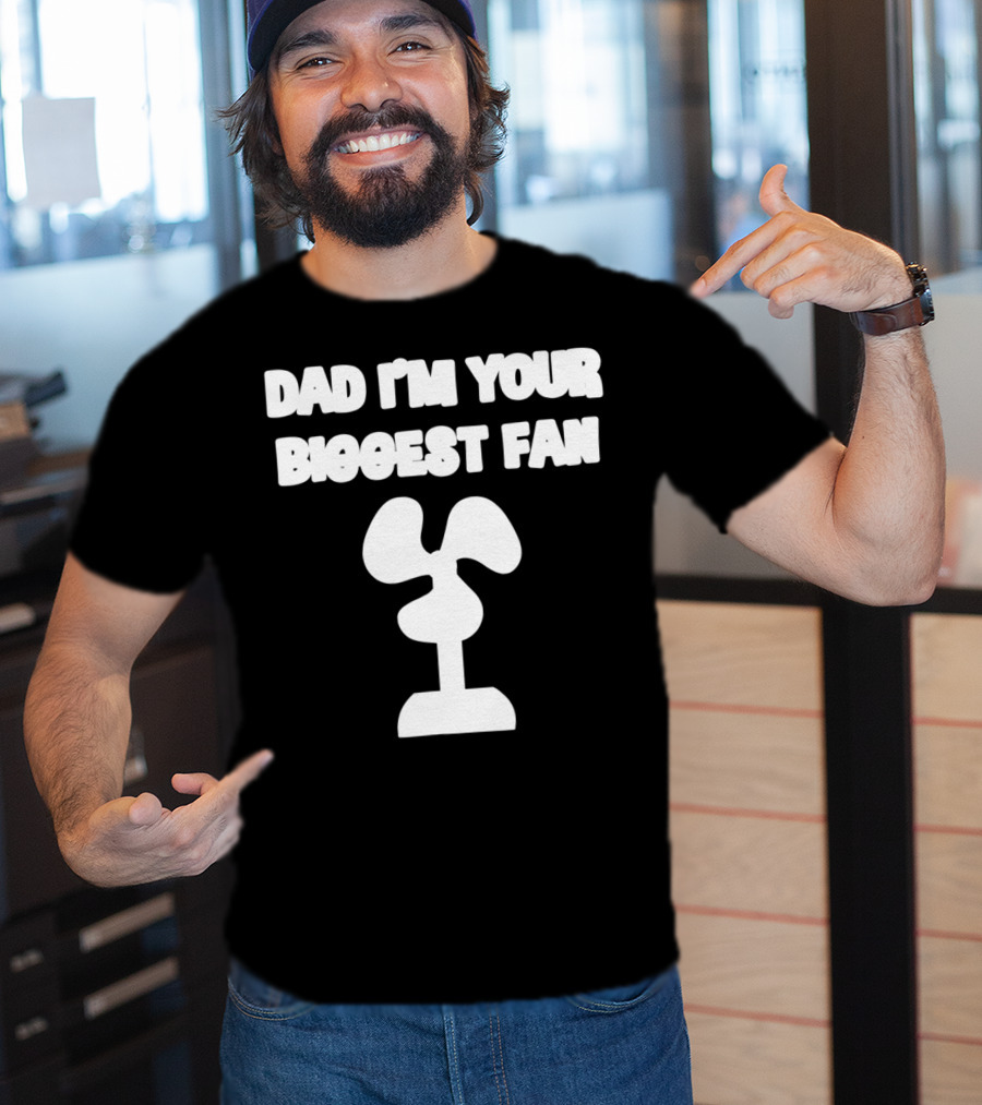 Dad I'm Your Biggest Fan Funny FatherinLaw Day 76 T-Shirt