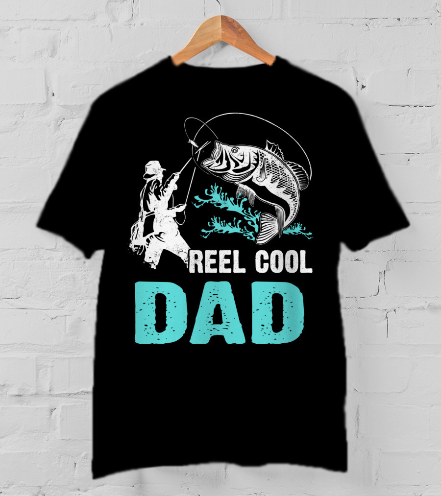 Father's Day Reel Cool Fishing Dad Fisherman Reel Cool Dad T-Shirt