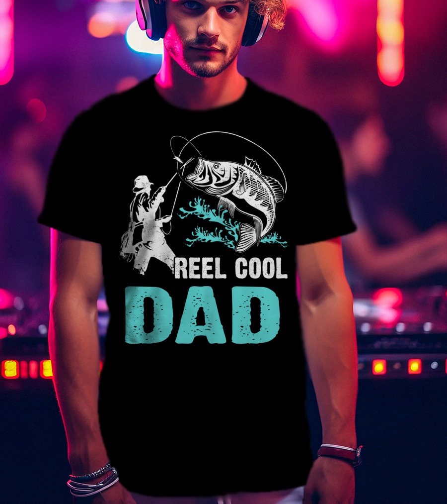Father's Day Reel Cool Fishing Dad Fisherman Reel Cool Dad T-Shirt