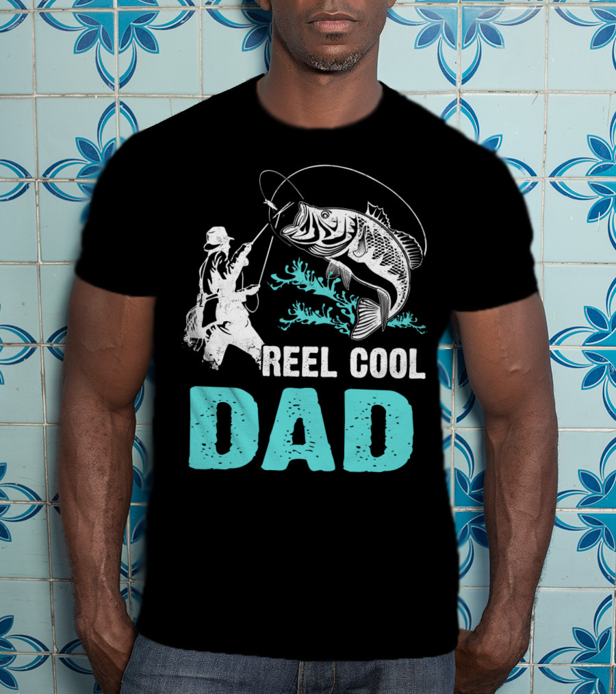 Father's Day Reel Cool Fishing Dad Fisherman Reel Cool Dad T-Shirt