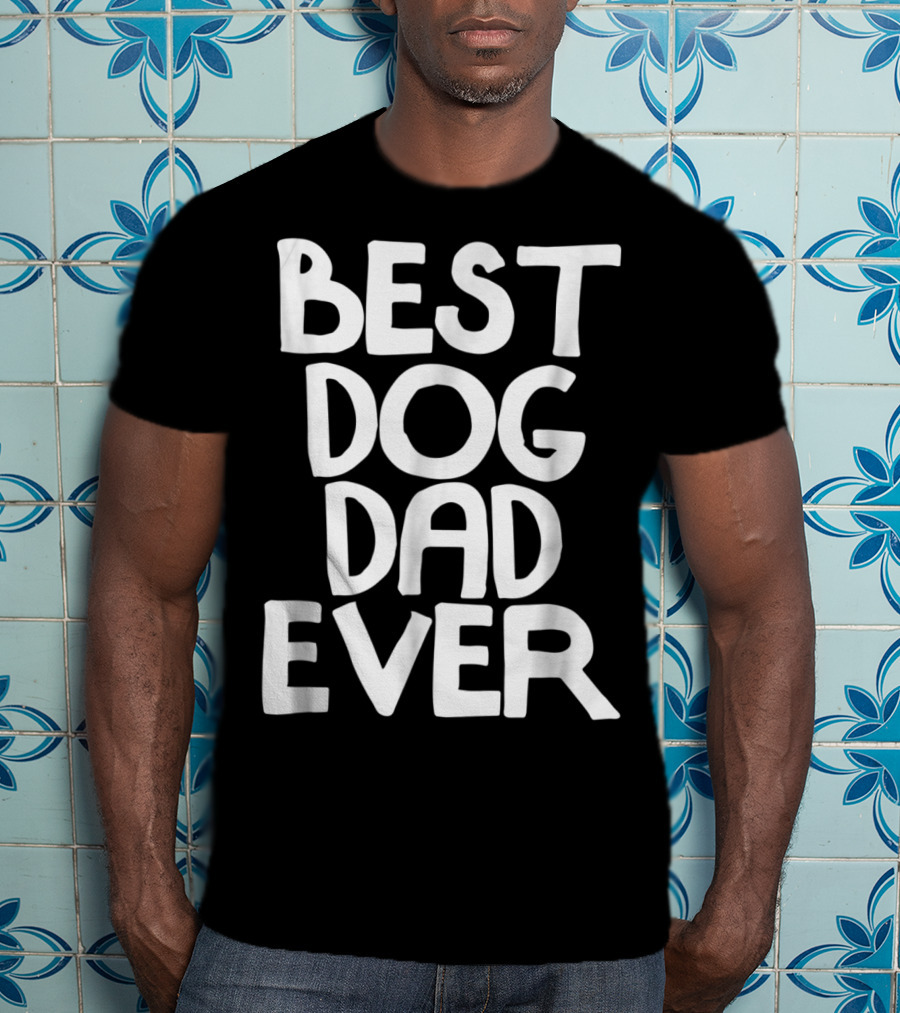 Best Dog Dad Ever Animal Lovers T-Shirt