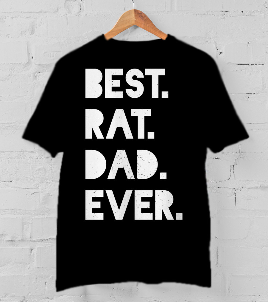 Best Rat Dad Ever Mens Funny Pet Owner White Casual T-Shirt