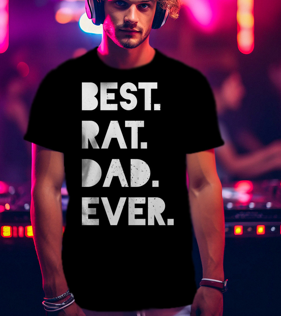 Best Rat Dad Ever Mens Funny Pet Owner White Casual T-Shirt