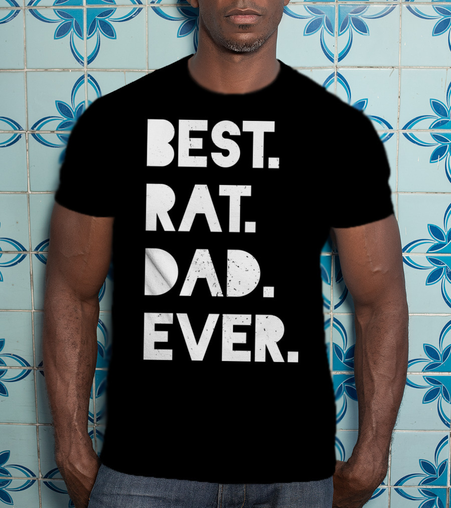 Best Rat Dad Ever Mens Funny Pet Owner White Casual T-Shirt