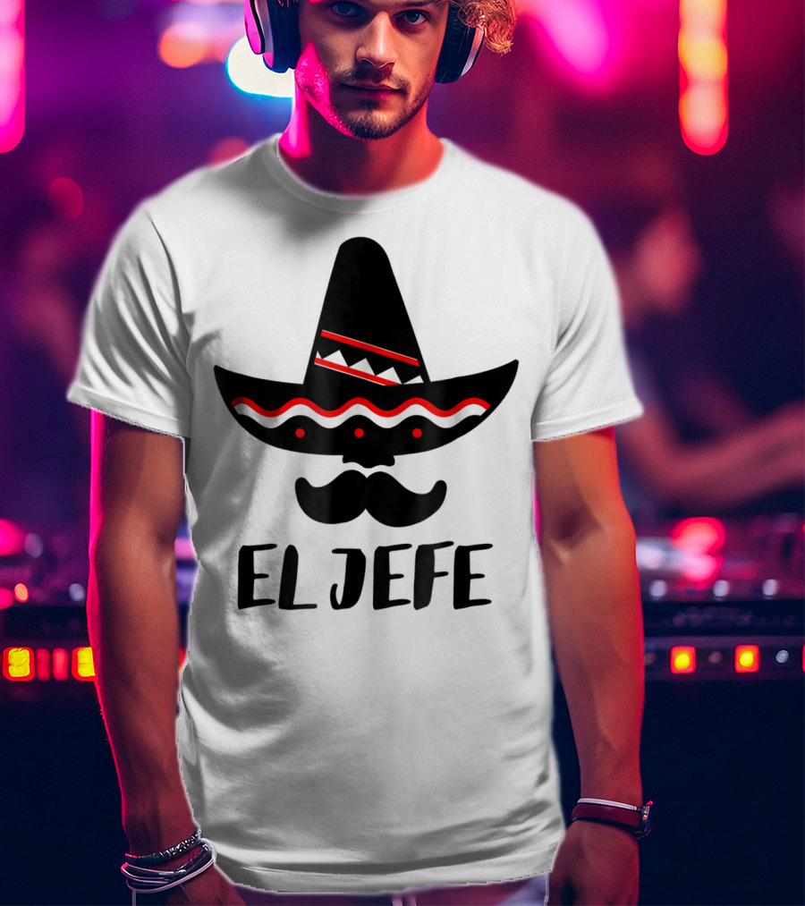 Cinco De Mayo El Jefe Mexican Dad Sombrero Mustache T-Shirt