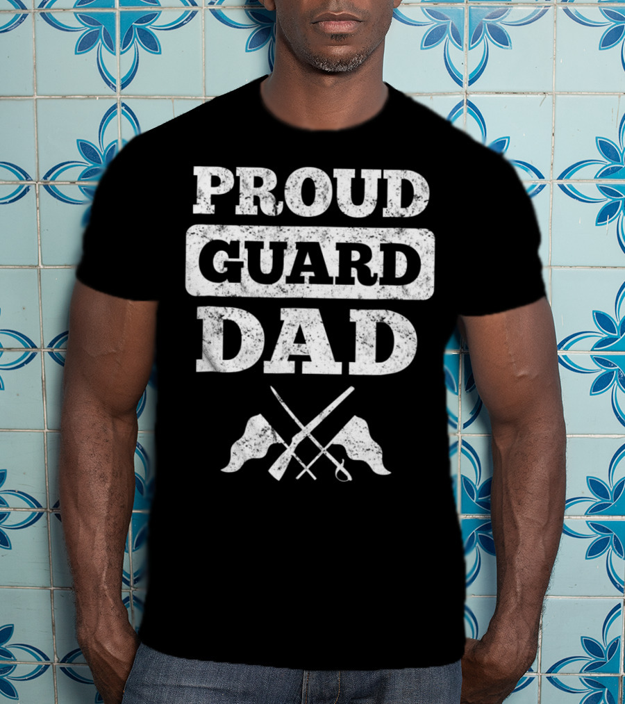 Proud Guard Dad Color Guard Flags And Sabre T-Shirt