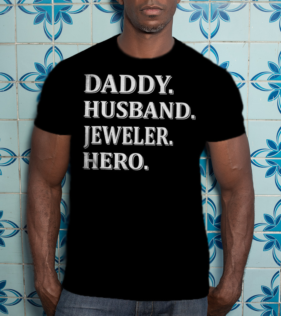Daddy Husband Jeweler Hero T-Shirt