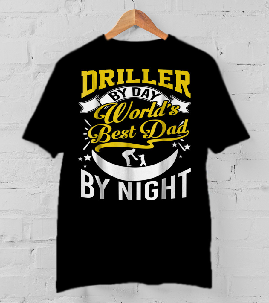 Driller By Day World's Best Dad By Night Moon Scene T-Shirt