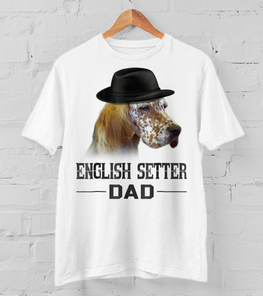 English Setter Dad Dog Lovers With Hat T-Shirt