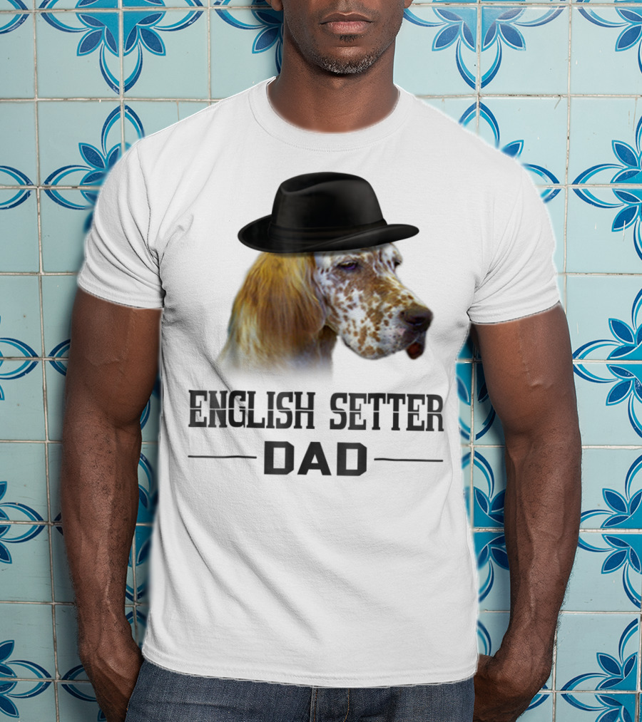 English Setter Dad Dog Lovers With Hat T-Shirt