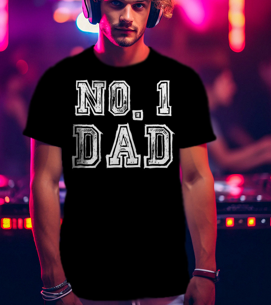 No 1 Dad Fathers Day Number One Daddy Birthday T-Shirt