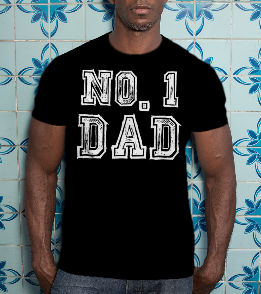 No 1 Dad Fathers Day Number One Daddy Birthday T-Shirt