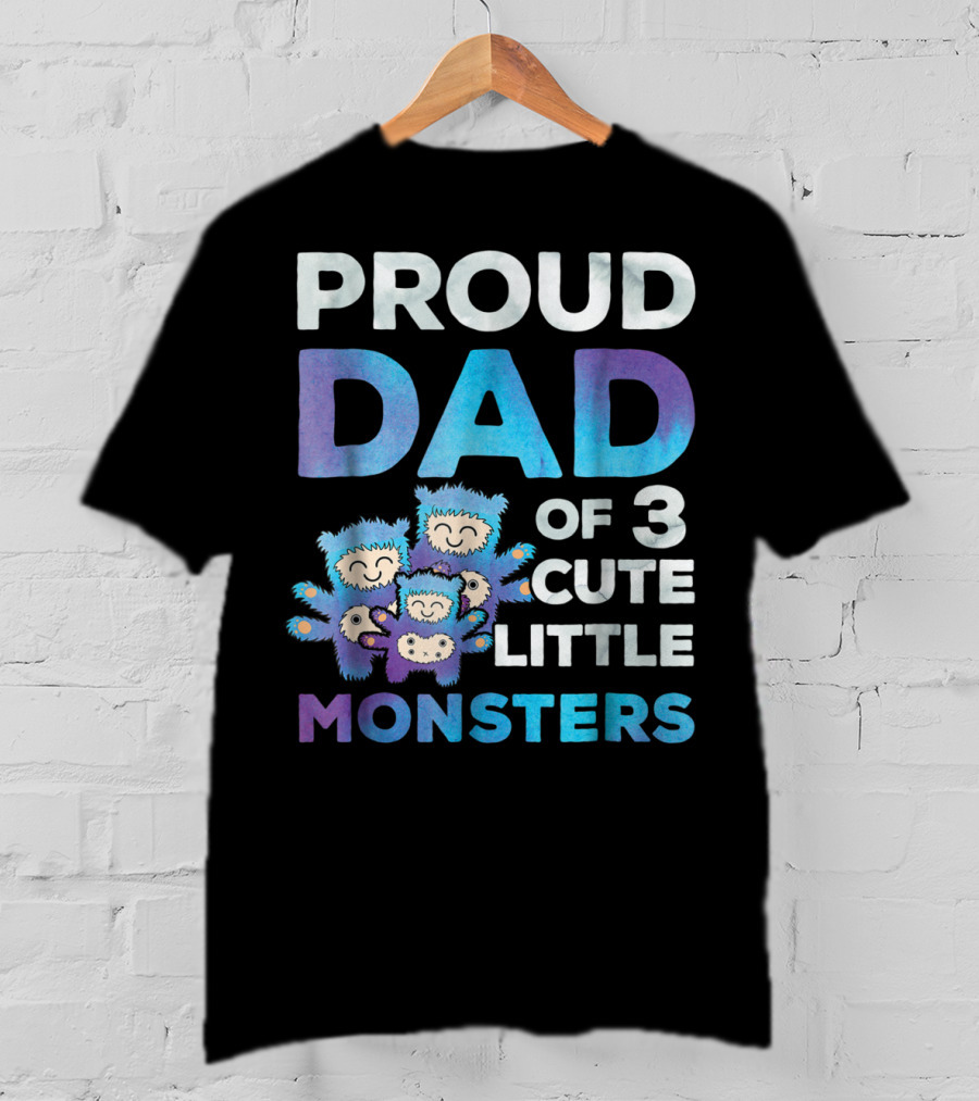 Proud Dad Of 3 Cute Little Monsters Fathers Day T-Shirt