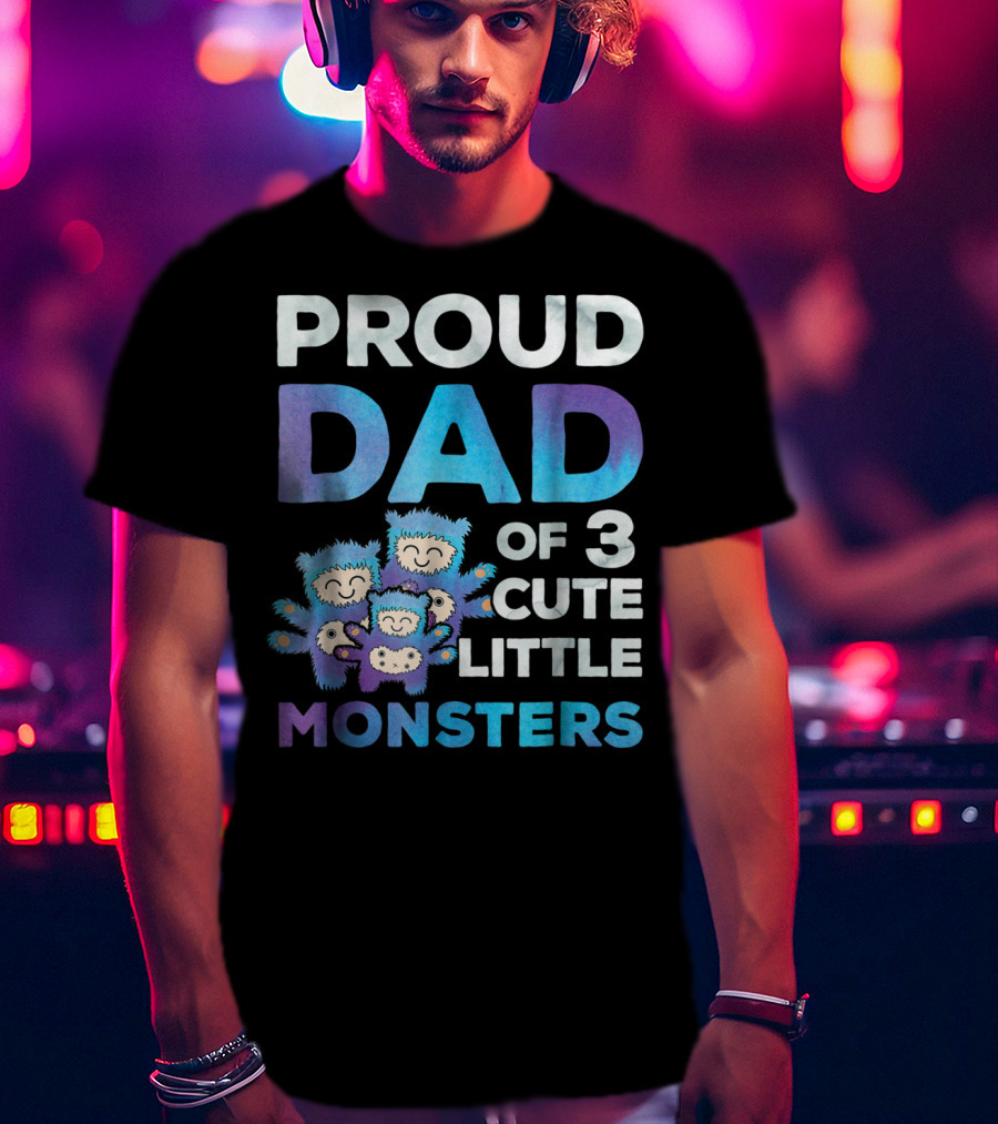 Proud Dad Of 3 Cute Little Monsters Fathers Day T-Shirt