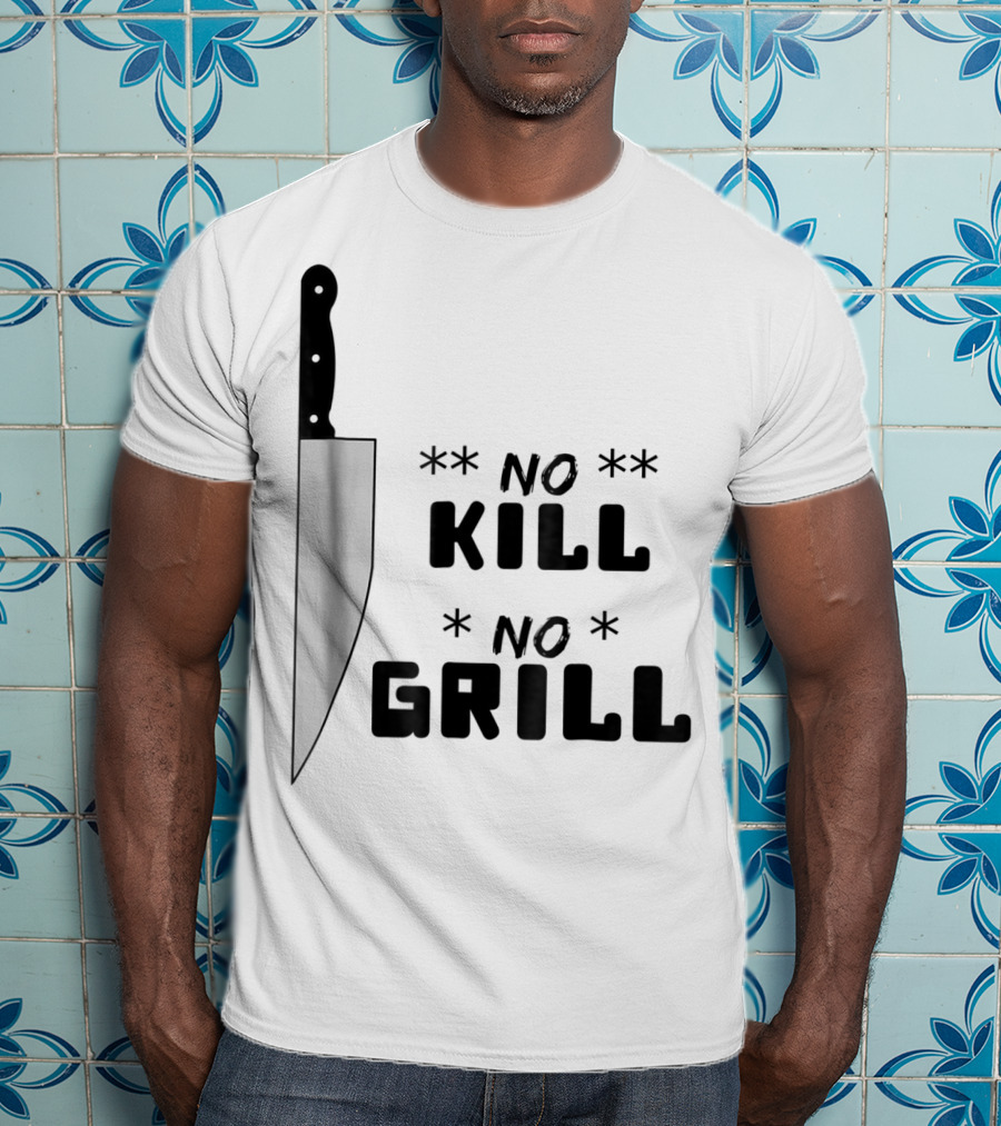 No Kill No Grill BBQ Dad Grilling T-Shirt