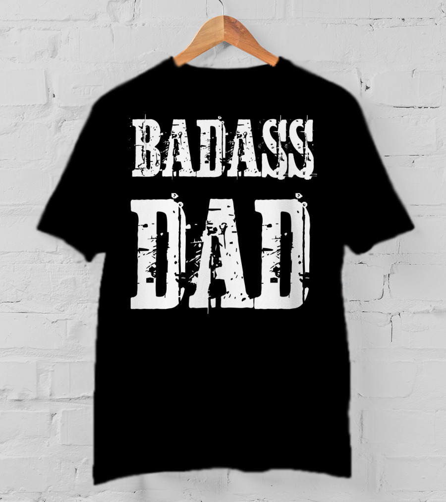 BADASS DAD T-Shirt