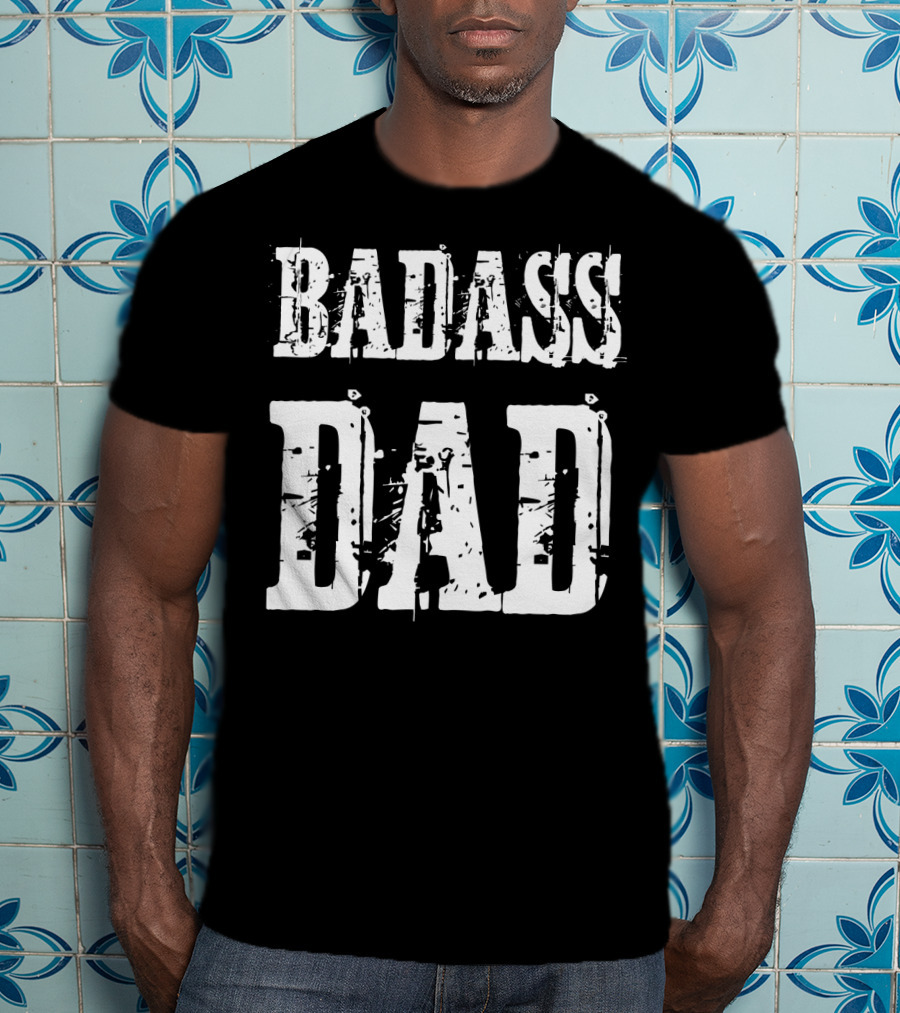 BADASS DAD T-Shirt