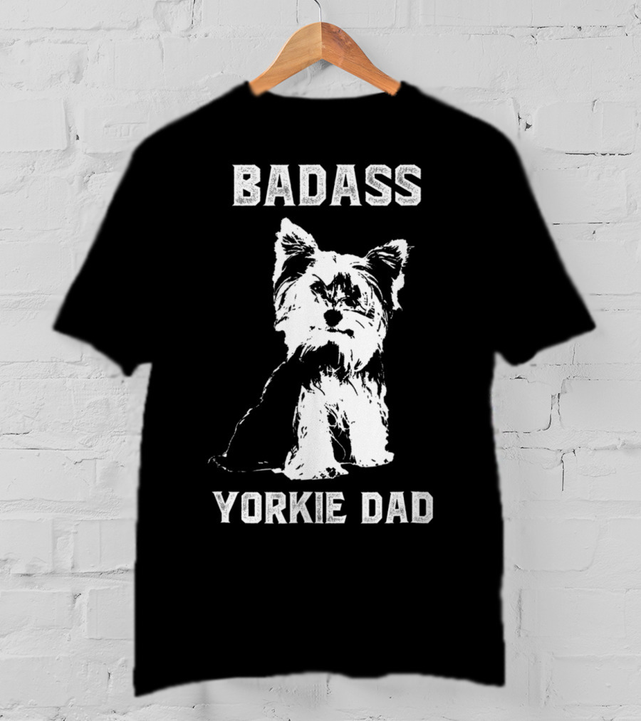 BADASS YORKIE DAD T-Shirt