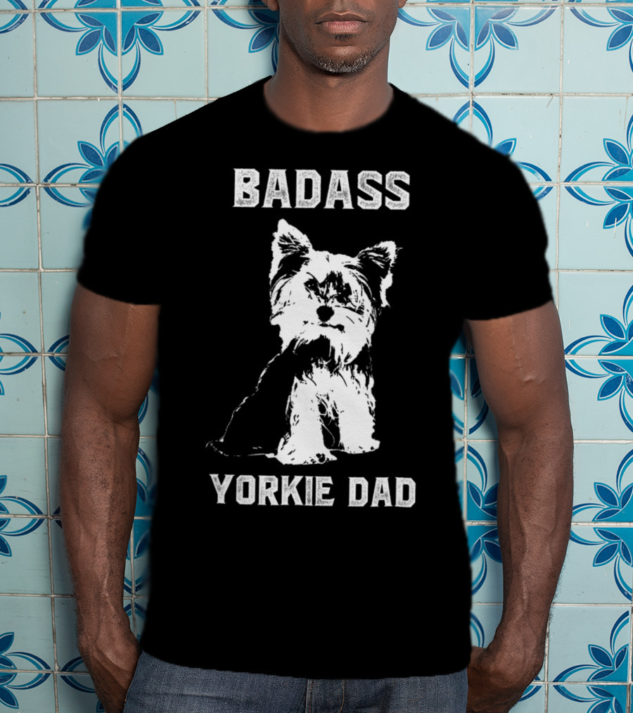 BADASS YORKIE DAD T-Shirt