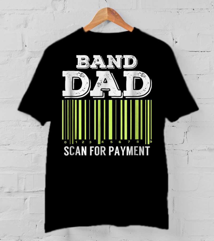Band Dad Scan For Payment Barcode Marching Band T-Shirt