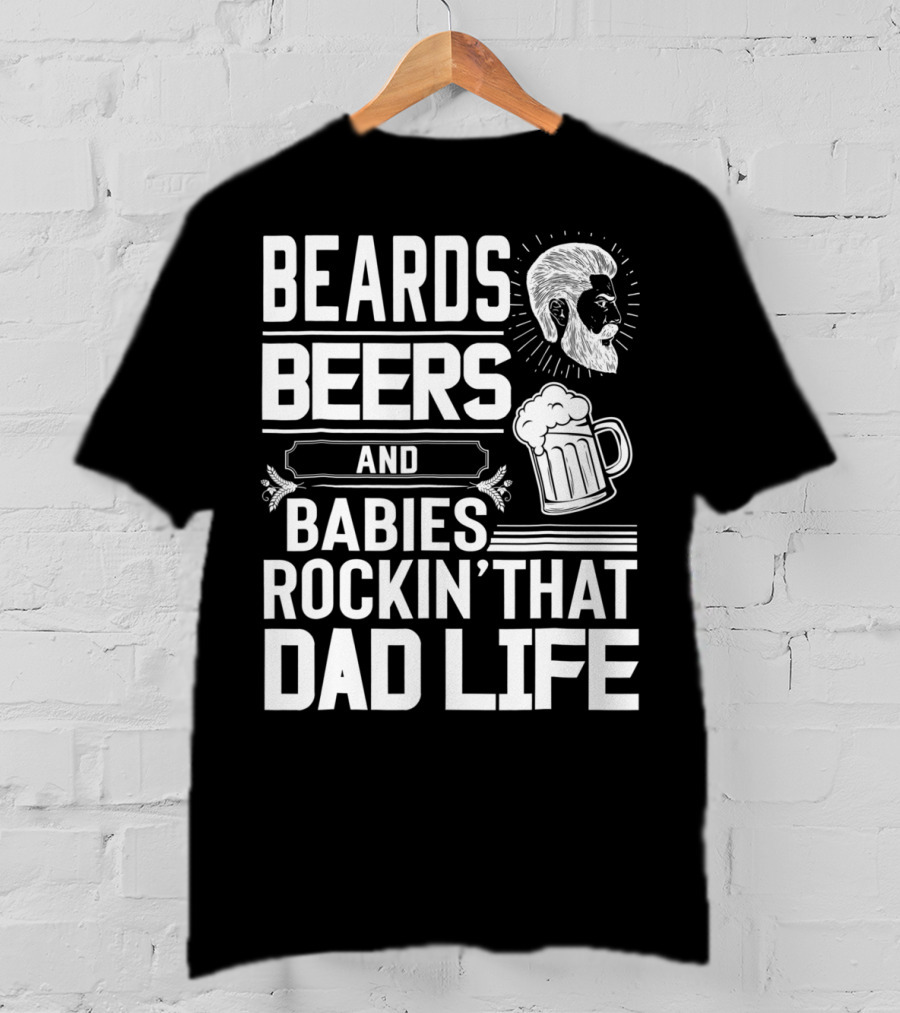Beards Beers And Babies Rockin That Dad Life Mug And Face T-Shirt