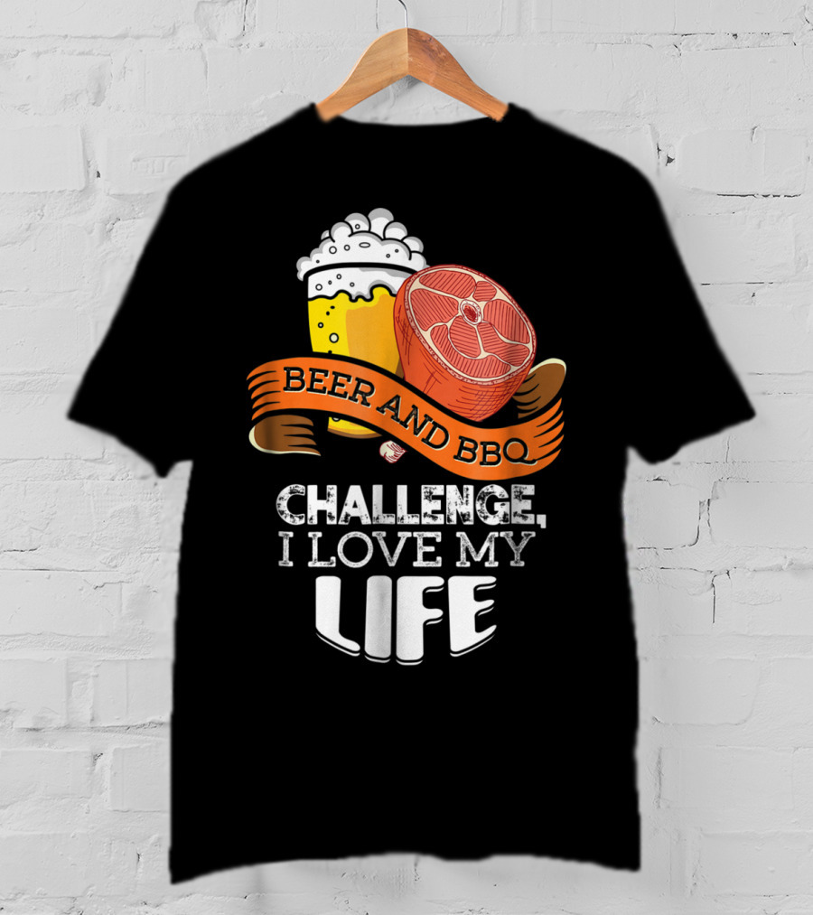 Beer BBQ Challenge I Love My Life T-Shirt
