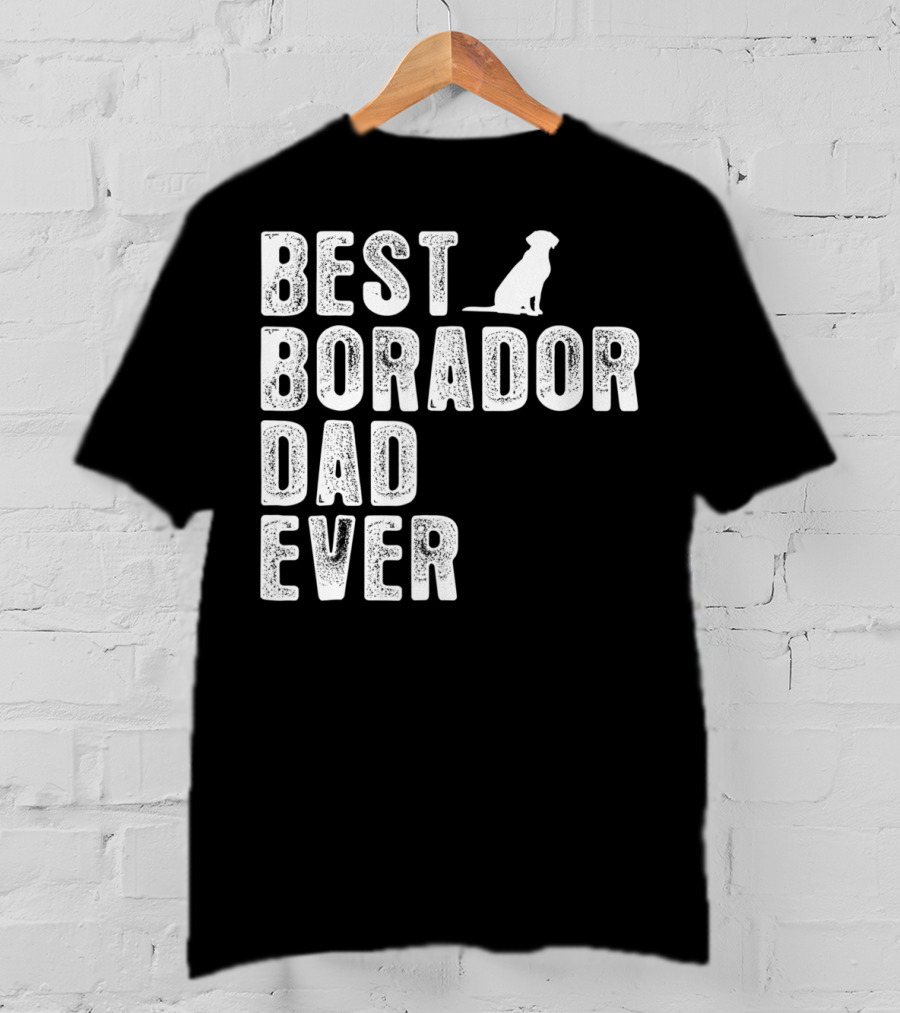 BEST BORADOR DAD EVER Dog T-Shirt
