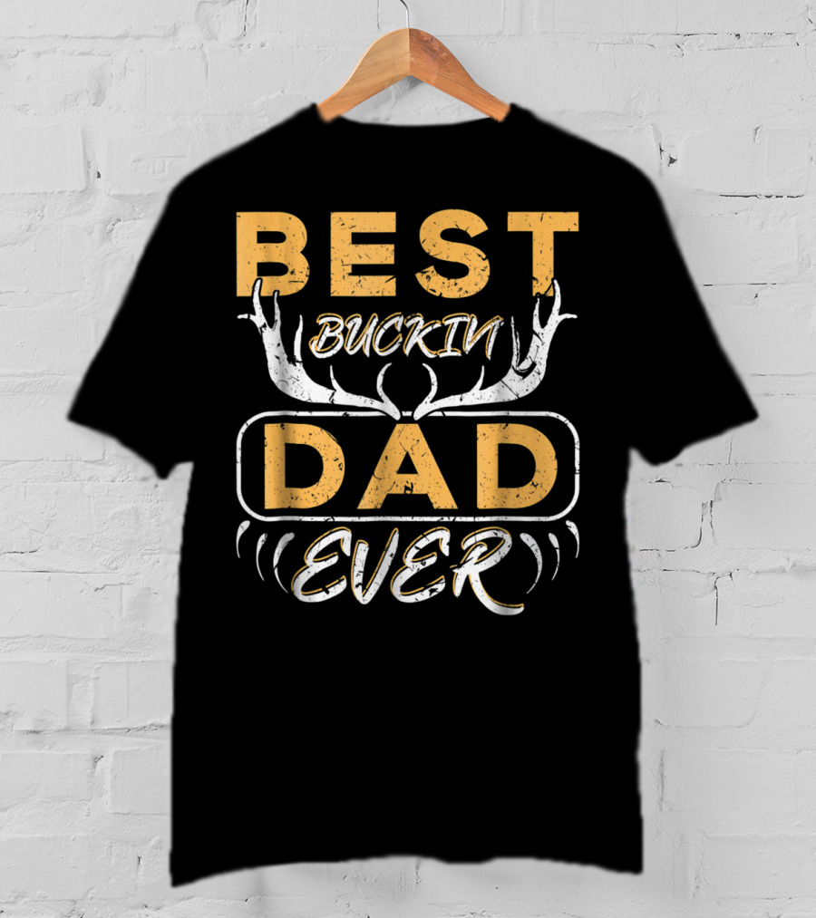 Best Buckin Dad Ever Deer Hunting Antlers T-Shirt