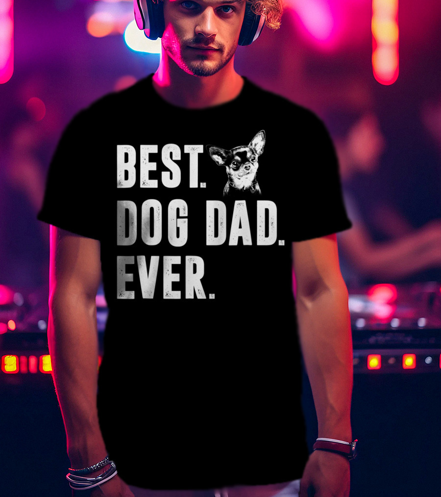 Best Dog Dad Ever Funny Chihuahua Lover T-Shirt