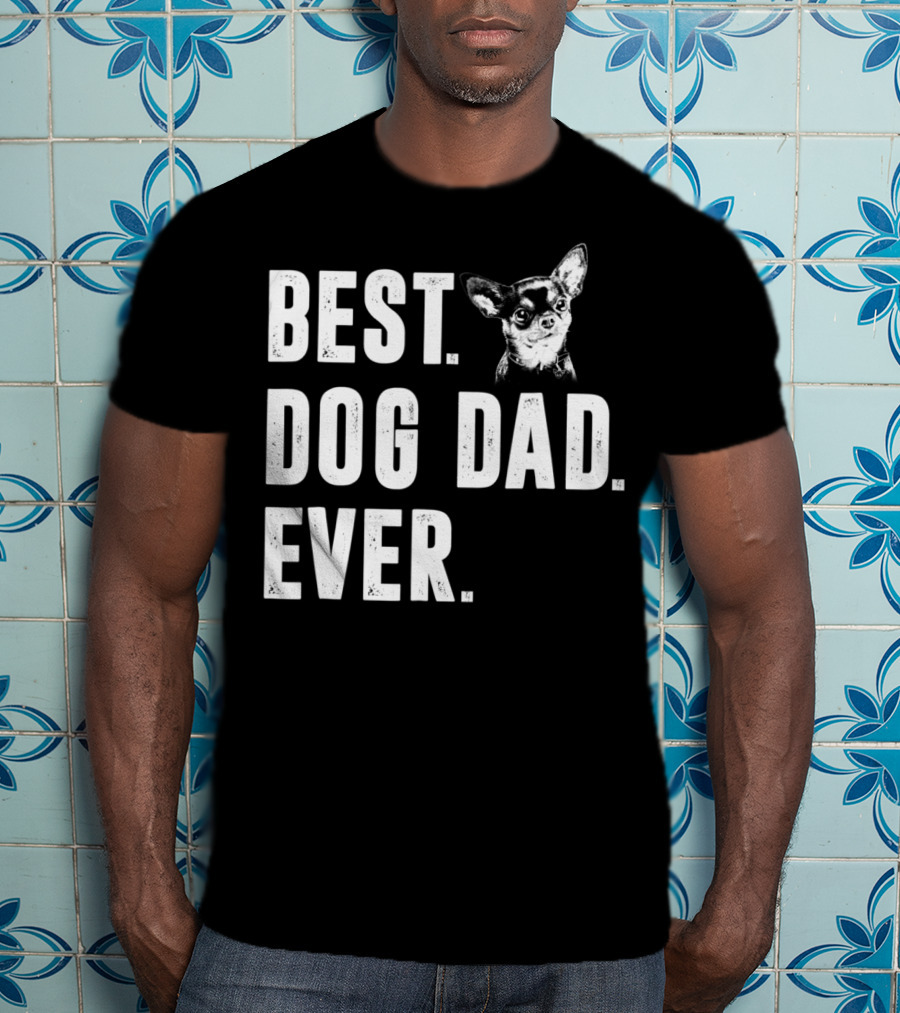 Best Dog Dad Ever Funny Chihuahua Lover T-Shirt