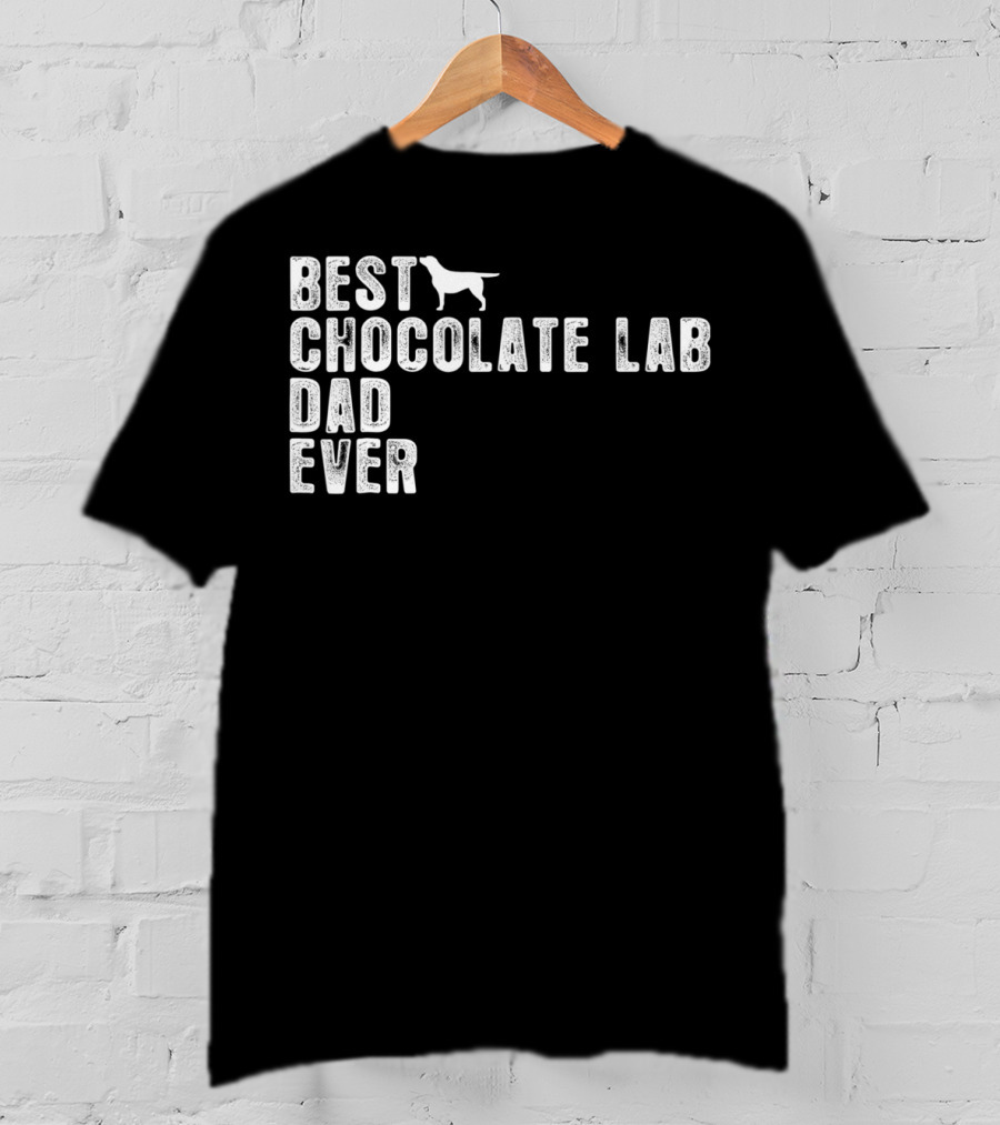 Best Chocolate Lab Dad Ever T-Shirt