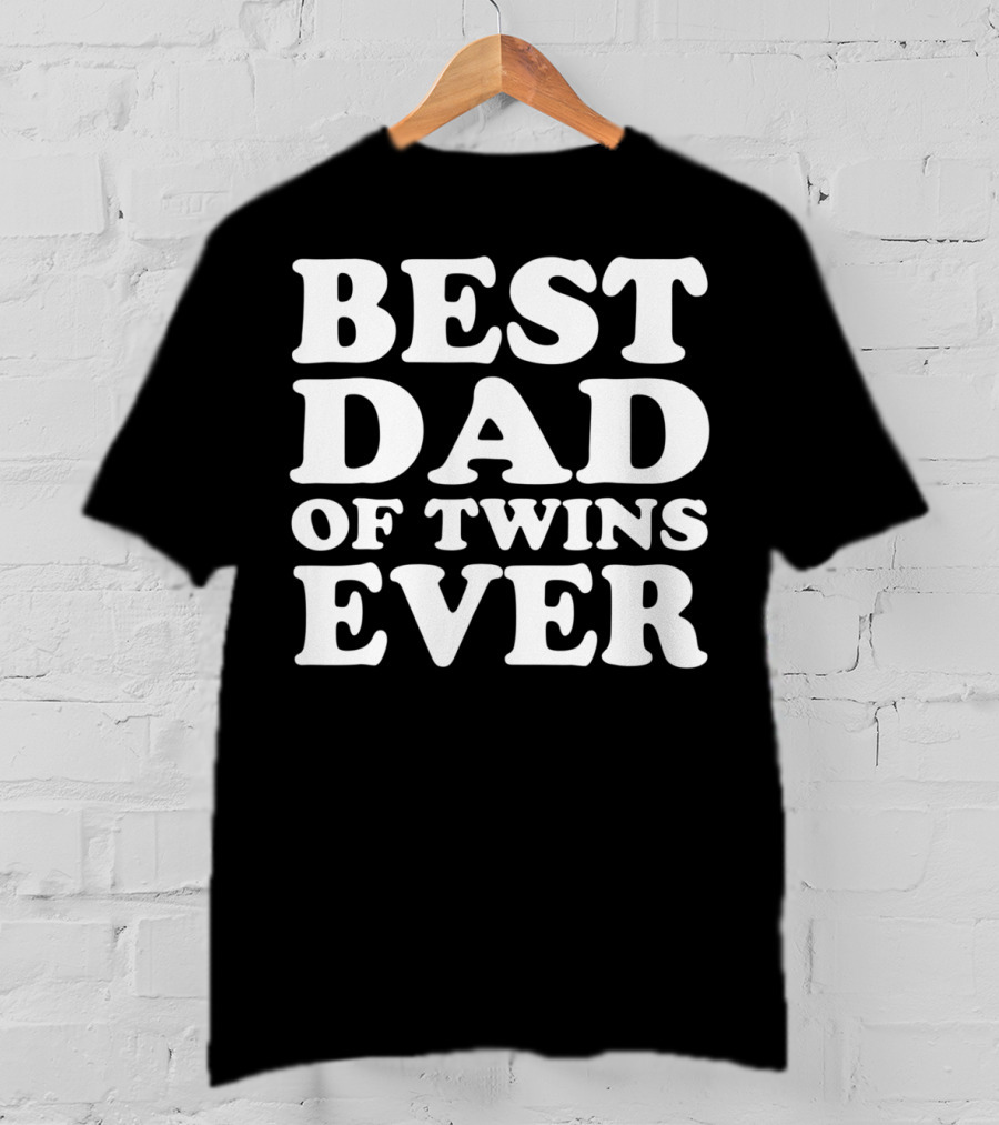 Best Dad Of Twins Ever T-Shirt