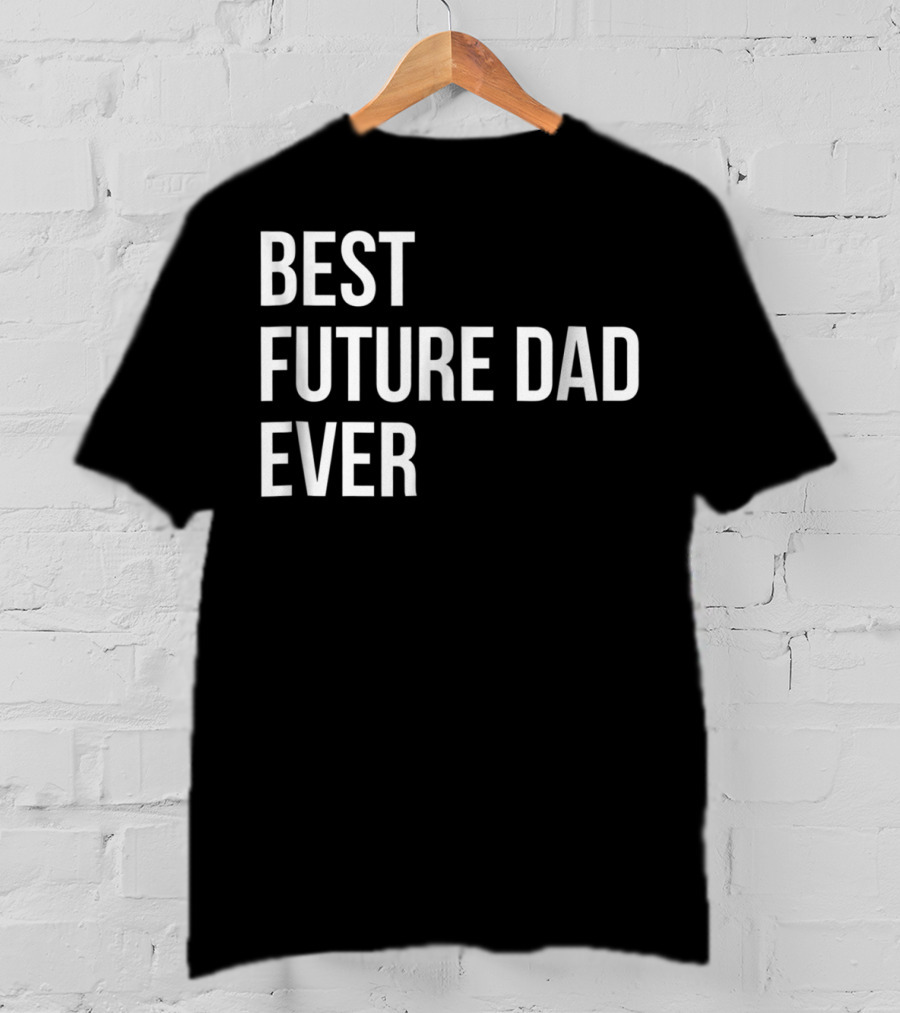 Best Future Dad Ever Pregnancy Announcement T-Shirt