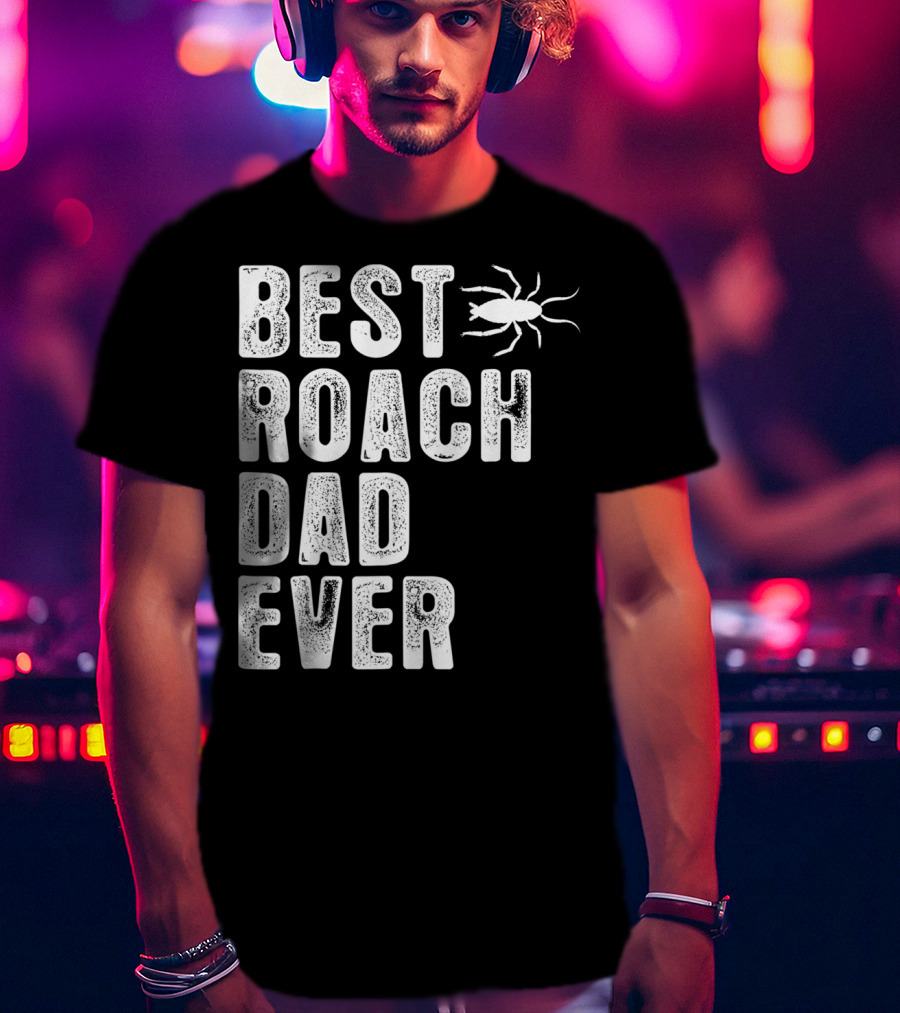 Best Roach Dad Ever Roach Image Visible T-Shirt
