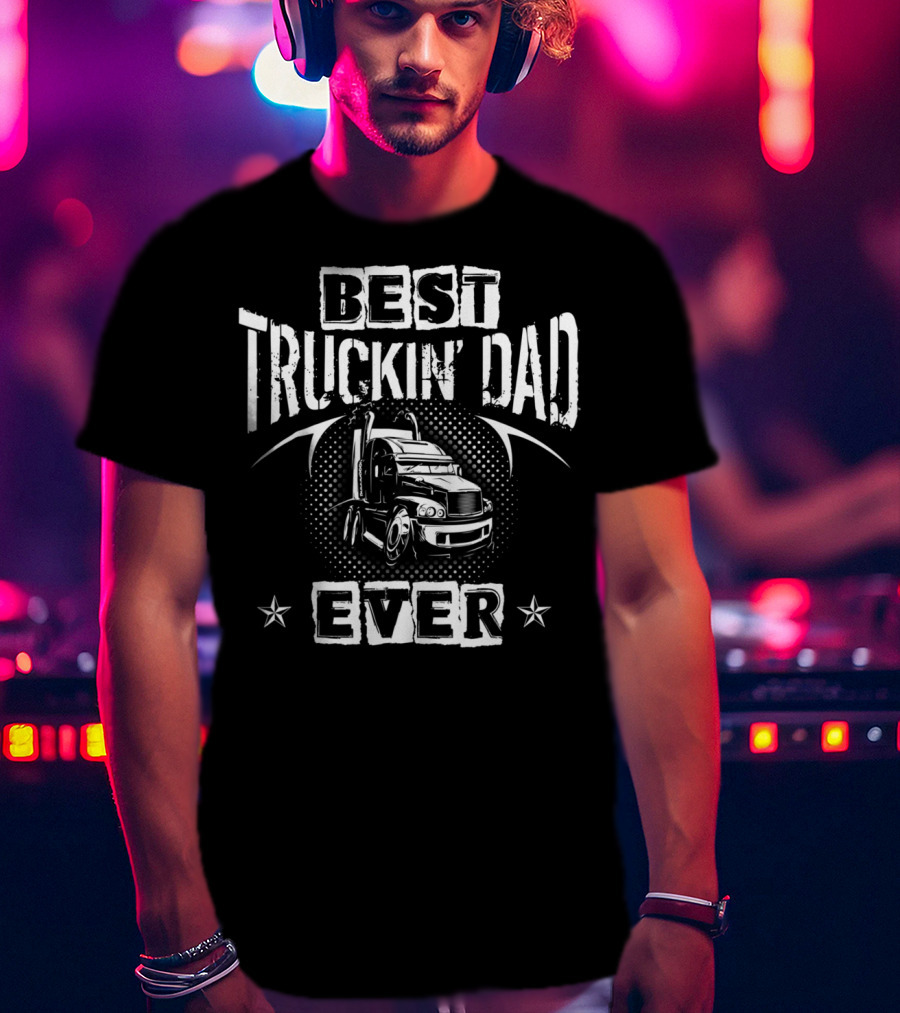 Best Truckin Dad Ever Semi Truck Stars T-Shirt