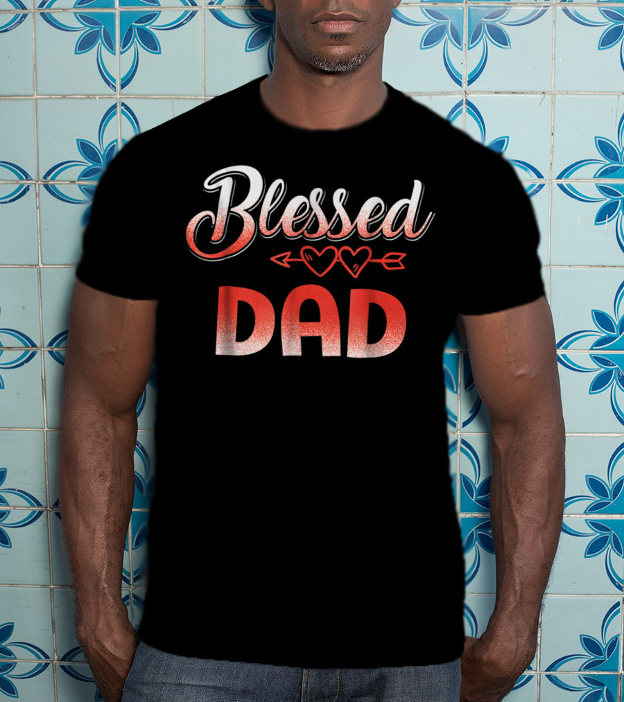 Blessed Dad Heart Arrow Decor Dad T-Shirt
