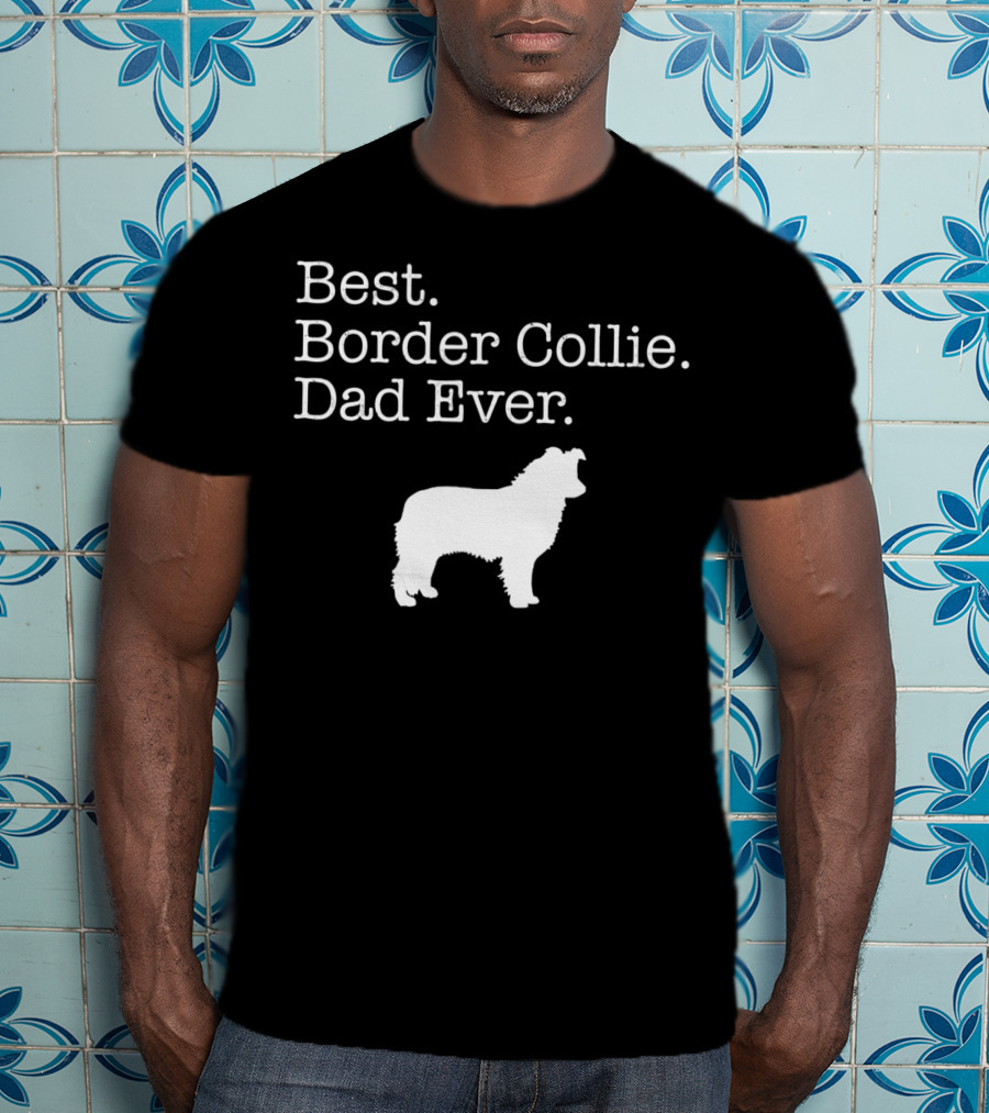 Best Border Collie Dad Ever T-Shirt