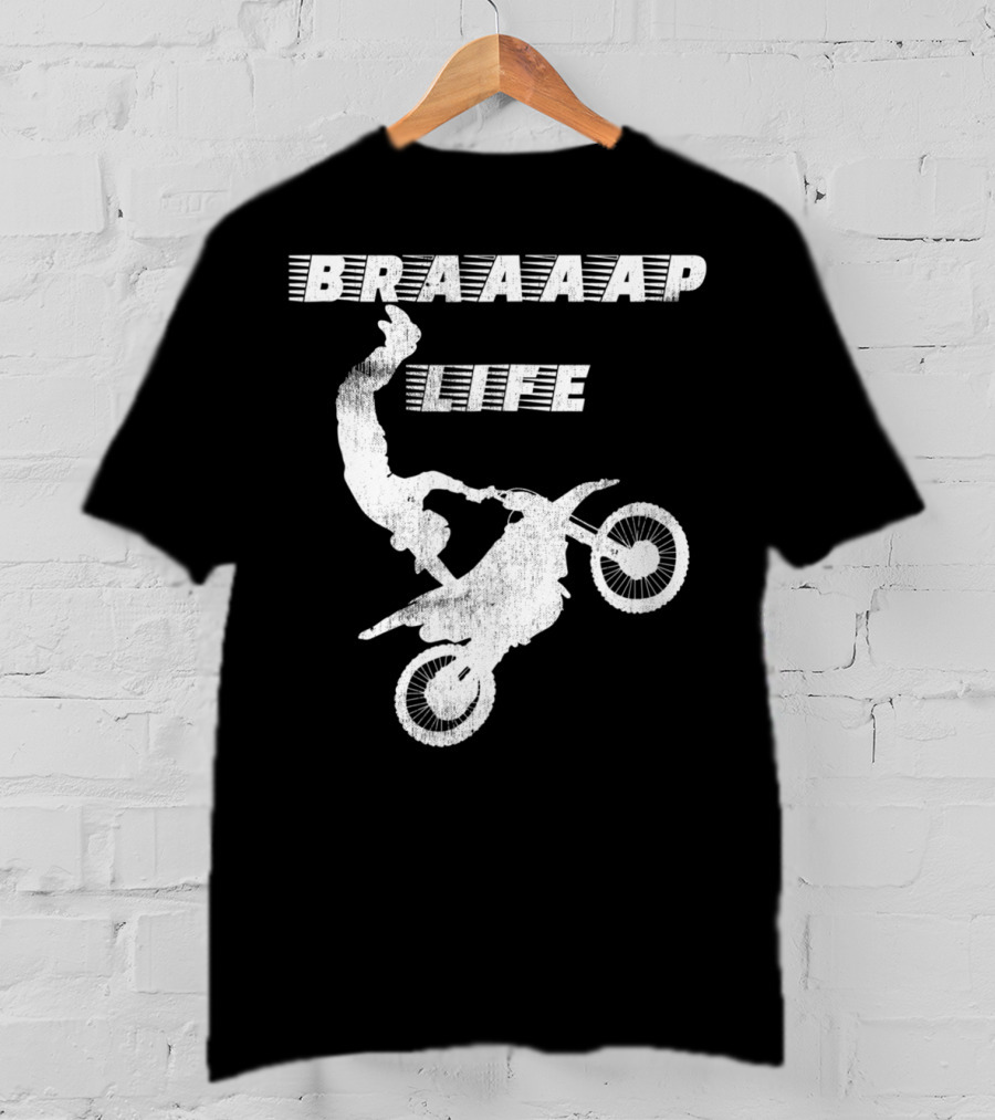 Braaaap Life Motorcycle Dirt Bike Mud Sand Dad Father66 T-Shirt